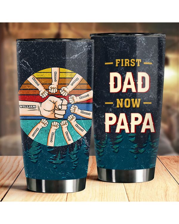 Personalized Custom First Dad Now Papa Tumbler TL239